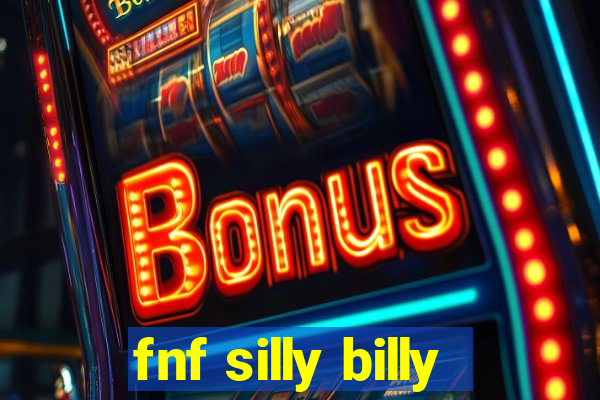 fnf silly billy